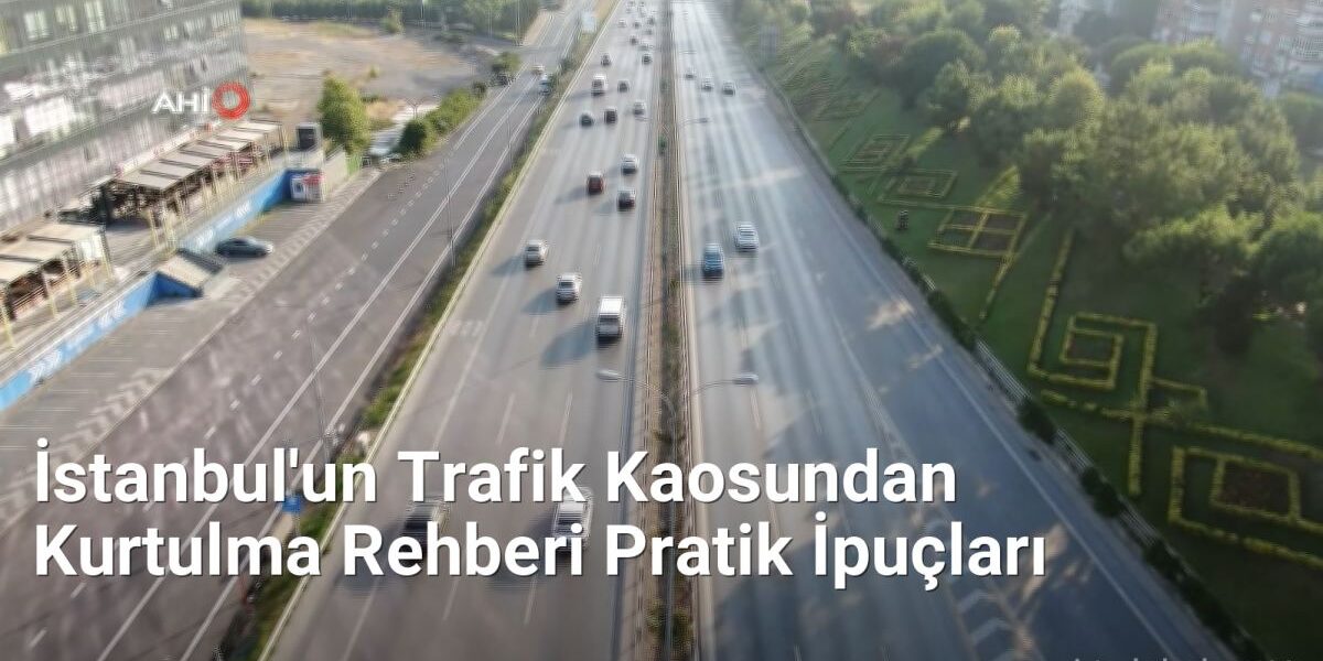İstanbul'un Trafik Kaosundan Kurtulma Rehberi Pratik İpuçları - istanbulradar.net.tc