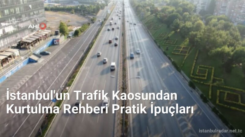 İstanbul'un Trafik Kaosundan Kurtulma Rehberi Pratik İpuçları - istanbulradar.net.tc