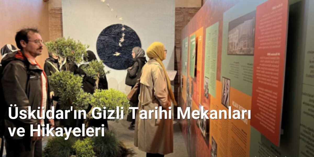 Üsküdar'ın Gizli Tarihi Mekanları ve Hikayeleri - istanbulradar.net.tc