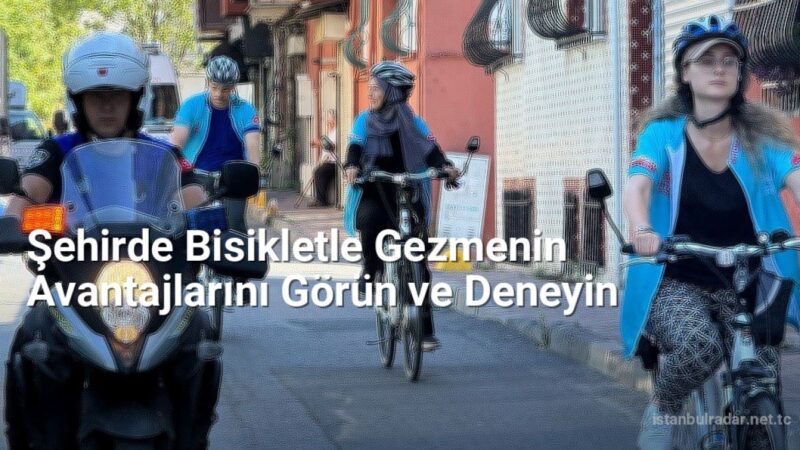Şehirde Bisikletle Gezmenin Avantajlarını Görün ve Deneyin - istanbulradar.net.tc